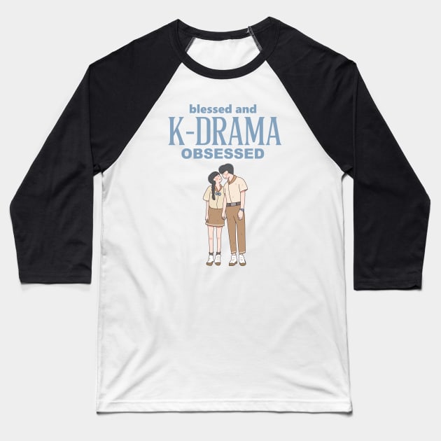 Blessed and K-Drama Obsessed Baseball T-Shirt by Issho Ni